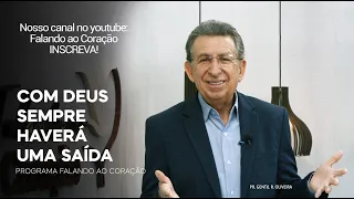 COM DEUS SEMPRE HAVERÁ UMA SAÍDA | Programa Falando ao Coração | Pr Gentil R. Oliveira