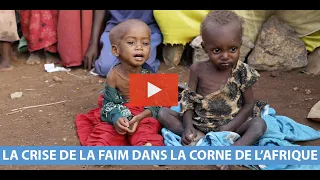 La famine tue dans la Corne de l'Afrique !