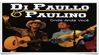 Di Paullo e Paulino - Onde Anda Você?