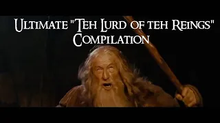 Ultimate "Teh Lurd Of Teh Reings" Compilation