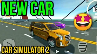 New Car Update - Cadillac Escalade - Car Simulator 2