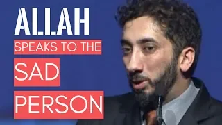 Allah speaks to the sad person I Nouman Ali Khan I 2019