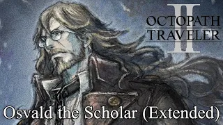 Octopath Traveler II /// Osvald the Scholar (Extended) (+ Tabs)