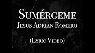 Jesús Adrián Romero - Sumérgeme (Lyric Video)