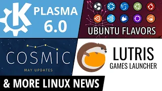 KDE Plasma 6, COSMIC Desktop, CodeWeavers, Lutris, Arch Linux & More Linux News