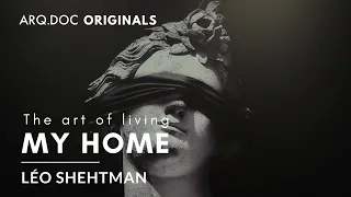 My Home - Léo Shehtman I The Art of Living