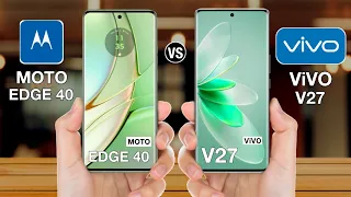 Motorola Edge 40 Vs Vivo V27 - Full Comparison ⚡#motorolaedge40vsvivov27  top annu