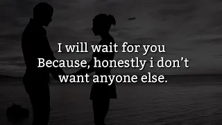 I will wait for you || Love Quotes For Someone Special | Love Quotes