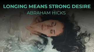 Abraham Hicks 2020 🔘 Longing Means Strong Desire