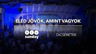 Eléd jövök, amint vagyok