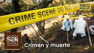 SER Historia | Crimen y muerte