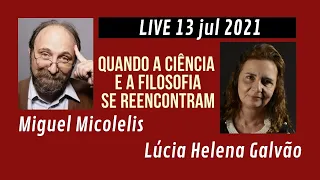 "Quando a Ciência e a Filosofia se Reencontram"- Lúcia Helena Galvão conversa com  Miguel Nicolelis