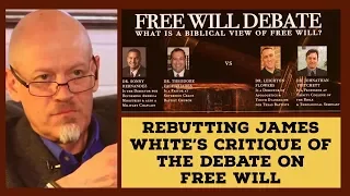 Rebutting James White's Critique of the Free Will Debate