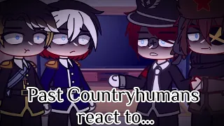 Past Countryhumans react to... (Part 2)