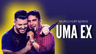 UMA EX -  MURILO HUFF E JORGE 2021