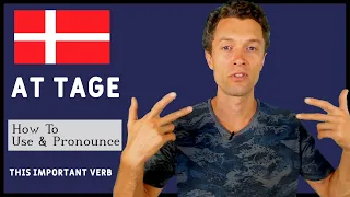 The Danish Verb AT TAGE