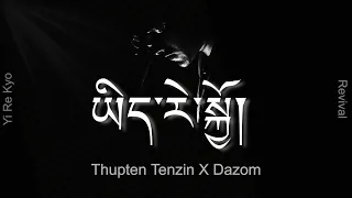 Yi Re Kyo - Thupten Tenzin x Dazom (Lyric) | Kunga | Tibetan song 2021 | Revival/Remake/Cover