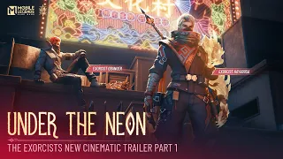 Part 1: Under the Neon | The Exorcists Cinematic Trailer | Mobile Legends: Bang Bang