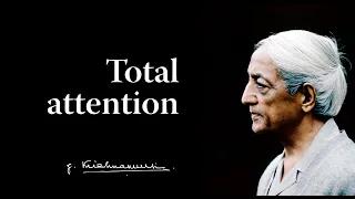 Total attention | Krishnamurti