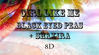 Black Eyed Peas + Shakira - GIRL LIKE ME [8D VERSION] 🎧