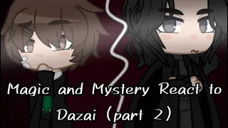 Magic and Mystery React to Dazai (part 2)