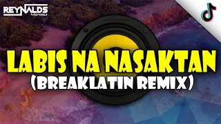 Break Latin Remix - Labis Na Nasaktan (Dj Reynalds Morales)