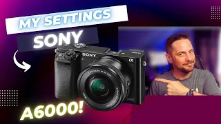 My Sony a6000 Settings!