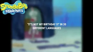 "IT'S NOT MY BIRTHDAY !!!" in 30 Different Languages