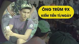 ĐIỀU TRA | Đại sới bạc giữa rừng - Kỳ 2: “Ông trùm” 9X đút túi bạc tỉ mỗi ngày