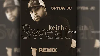 Keith Sweat - Twisted (Spyda JC Remix & Duet) lyrics