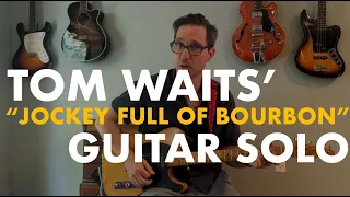 "Jockey Full of Bourbon" (Tom Waits) Pt. 2 - Guitar Solo Lesson