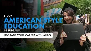 Study American Style Education In Bulgaria - Upgrade Your Career with AUBG | Study In Bulgaria