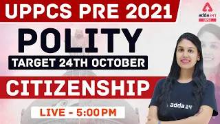 UPPCS Pre Exam Preparation | Polity | Citizenship