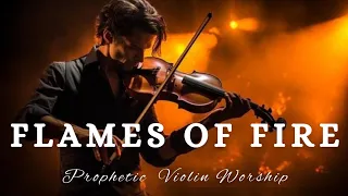 Prophetic Warfare Violin Worship Instrumental/FLAMES OF FIRE/Background Prayer Music
