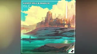 Vandy Hill & MagLix - Isle