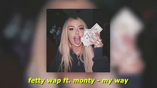 fetty wap ft. monty - my way (sped up)