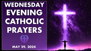 WEDNESDAY NIGHT PRAYERS in the Catholic Tradition • (Evening, Bedtime) • MAY 29 HALF HEART