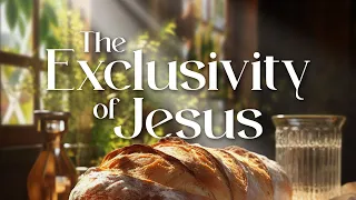 1/7/24 | The Exclusivity of Jesus | Part 1