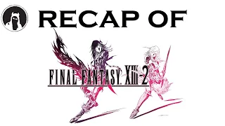 The ULTIMATE Recap of Final Fantasy XIII-2 (RECAPitation) #ffxiii2 #ff132