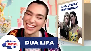 Dua Lipa Throws A Birthday Party For Miley Cyrus | Interview | Capital