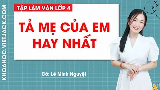 Tả mẹ của em hay nhất - Tập làm văn lớp 4 - Cô Lê Minh Nguyệt