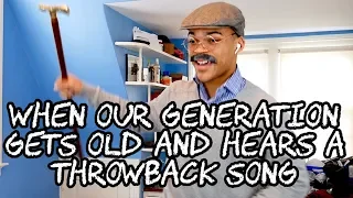 When Our Generation Gets Old and Hears a Throwback Song