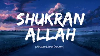 Shukran Allah - (Slowed And Reverb) Sonu Nigam, Shreya Ghoshal, l Kurbaan l SaifAli Khan l Kareena K