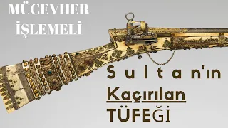 Osmanlı'dan Kaçırılan Mücevher İşlemeli Eşsiz Tüfek.