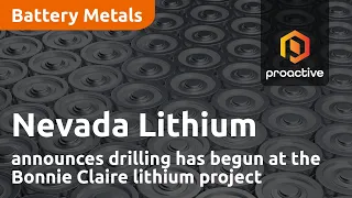 Nevada Lithium announces drilling has begun at the Bonnie Claire lithium project