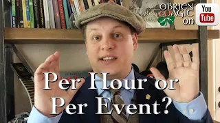 To Charge Per Hour or Per Event? | Advice for Magicians