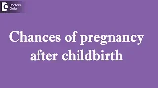 What are the chances of getting pregnant soon after giving birth? - Dr.H.S.Chandrika