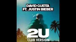 2U - ft. Justin Bieber / David Guetta (Club Version)