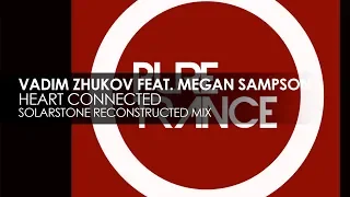 Vadim Zhukov featuring Megan Sampson - Heart Connected (Solarstone Reconstructed Mix)