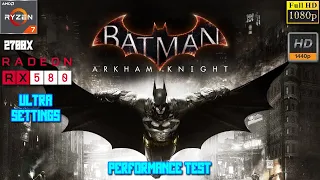 Batman Arkham Knight 1080p & 1440p Ultra Settings Performance Test  | Ryzen 7 2700X + RX 580 4GB